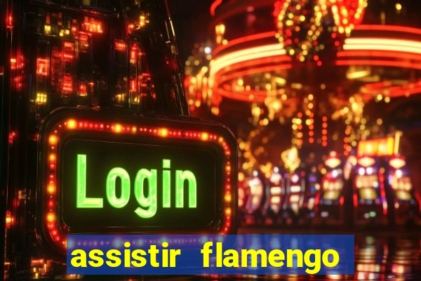 assistir flamengo multi canais